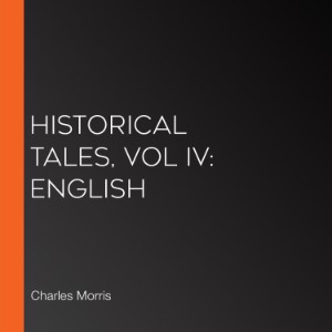 Historical Tales, Vol IV: English