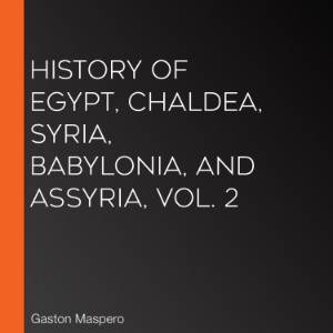 History Of Egypt, Chaldea, Syria, Babylonia, and Assyria, Vol. 2
