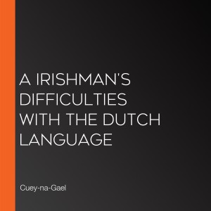 A Irishman's difficulties with the Dutch language