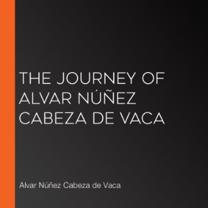 The Journey of Alvar Núñez Cabeza de Vaca