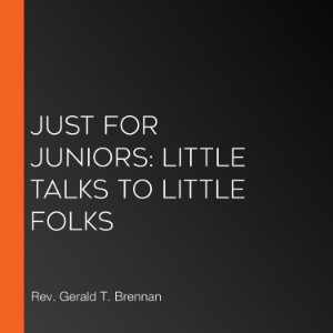Just For Juniors: Little Talks to Little Folks