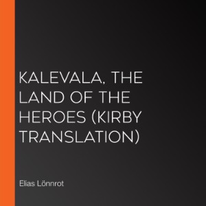Kalevala, The Land of the Heroes (Kirby translation)