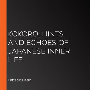 Kokoro: Hints and Echoes of Japanese Inner Life