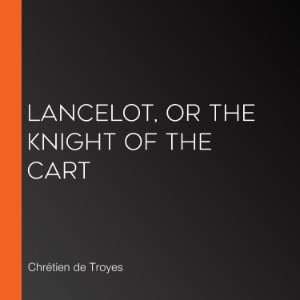 Lancelot, or The Knight of the Cart