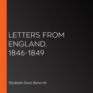 Letters from England, 1846-1849