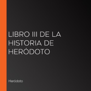 Libro III de la Historia de Heródoto