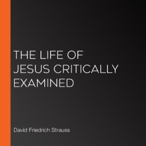 The Life of Jesus Critically Examined
