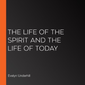 The Life of the Spirit and the Life of Today