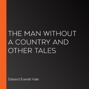 The Man Without A Country And Other Tales