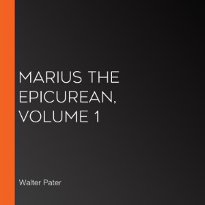Marius the Epicurean, Volume 1