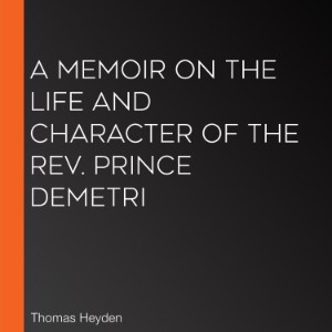 A Memoir on the Life and Character of the Rev. Prince Demetri