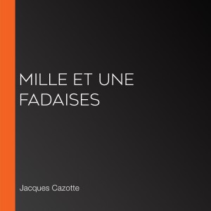 Mille et une fadaises