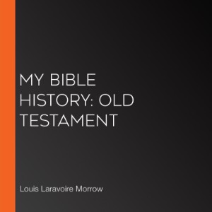 My Bible History: Old Testament