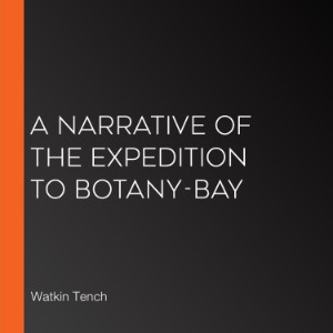 A Narrative of the Expedition to Botany-Bay