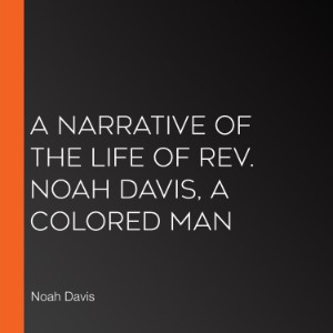 A Narrative of the Life of Rev. Noah Davis, A Colored Man