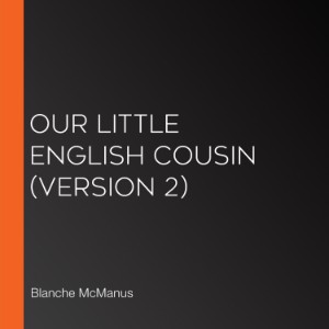Our Little English Cousin (Version 2)
