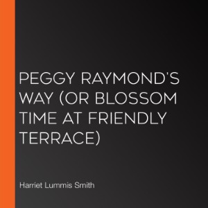 Peggy Raymond's Way (or Blossom Time At Friendly Terrace)