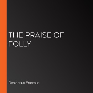 The Praise of Folly