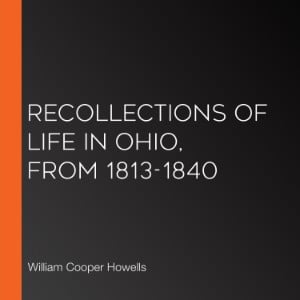 Recollections of Life in Ohio, from 1813-1840