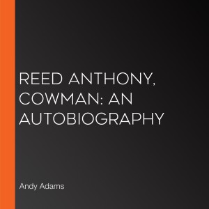Reed Anthony, Cowman: An Autobiography