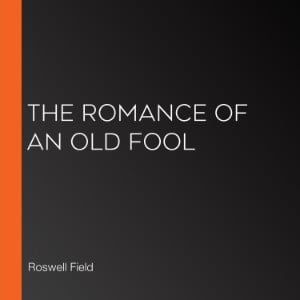 The Romance of an Old Fool