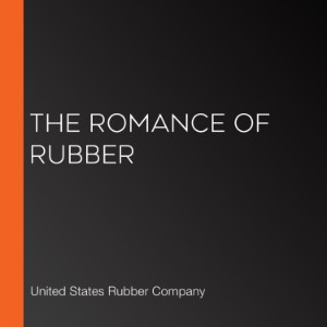 The Romance of Rubber