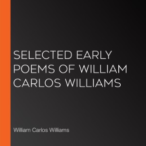 Selected Early Poems of William Carlos Williams
