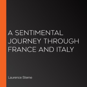 A Sentimental Journey Through France and Italy