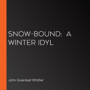 Snow-Bound:  A Winter Idyl