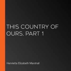 This Country of Ours, Part 1