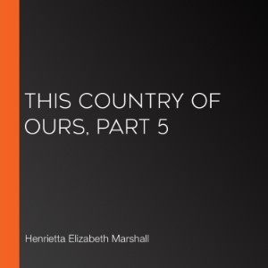 This Country of Ours, Part 5