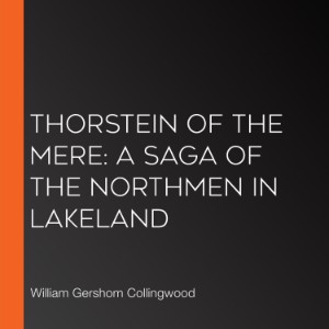 Thorstein of the Mere: A Saga of the Northmen in Lakeland