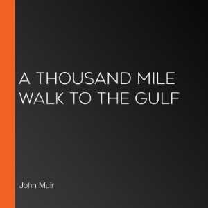 A Thousand Mile Walk to the Gulf