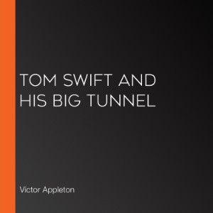 Tom Swift and His Big Tunnel