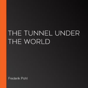 The Tunnel Under The World