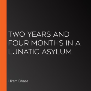 Two Years and Four Months in a Lunatic Asylum