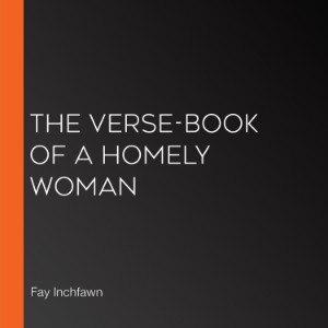The Verse-Book of a Homely Woman