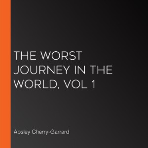 The Worst Journey in the World, Vol 1
