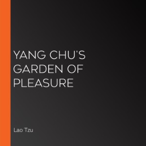 Yang Chu's Garden of Pleasure