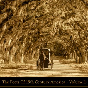 The Poets of 19th Century America: Volume 1