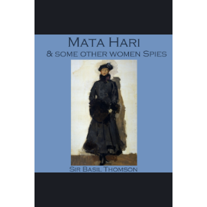 Mata Hari and some other Women Spies