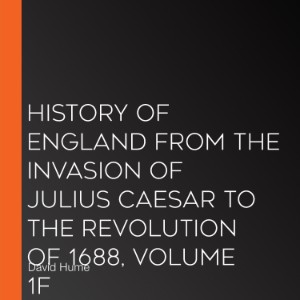 History of England from the Invasion of Julius Caesar to the Revolution of 1688, Volume 1F