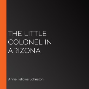 The Little Colonel in Arizona