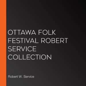 Ottawa Folk Festival Robert Service Collection