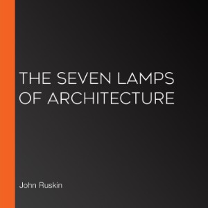 The Seven Lamps of Architecture