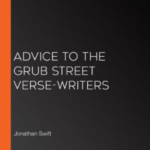 Advice to the Grub Street Verse-writers