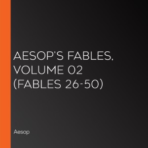 Aesop's Fables, Volume 02 (Fables 26-50)