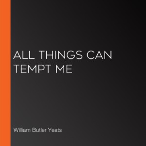 All Things Can Tempt Me