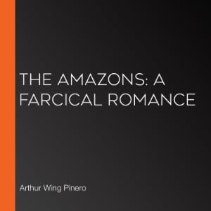 The Amazons: A Farcical Romance