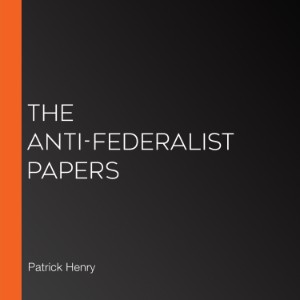The Anti-Federalist Papers